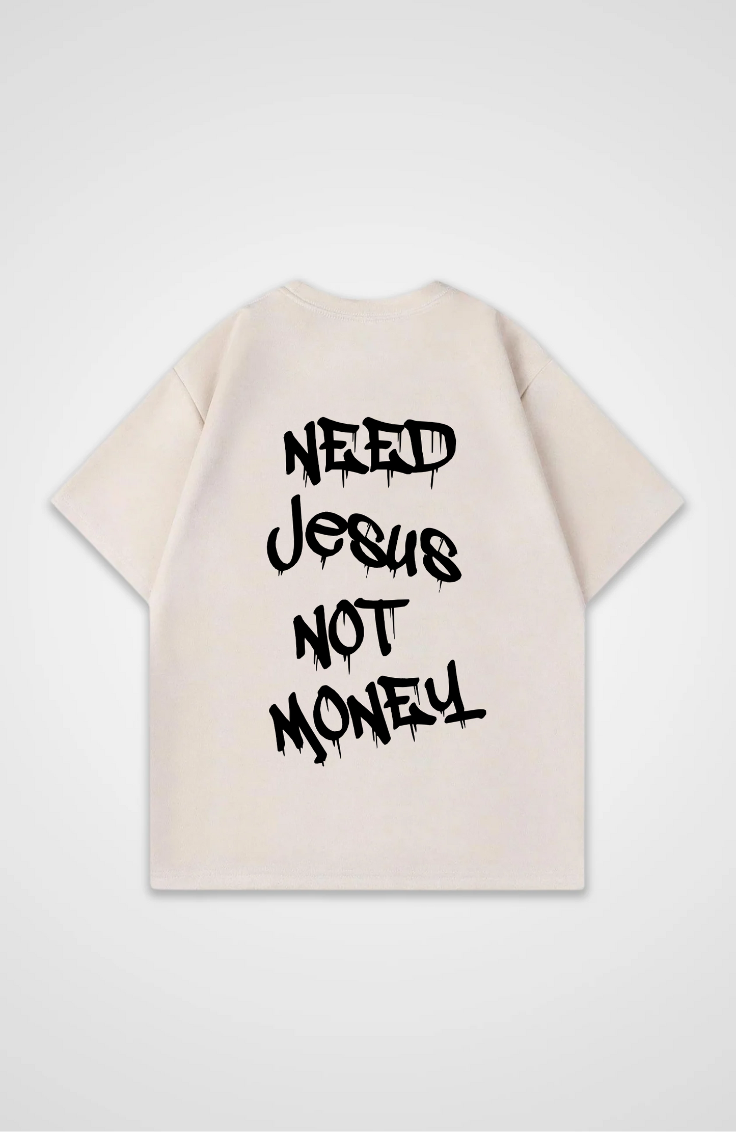 Need Jesus not Money Oversized Shirt