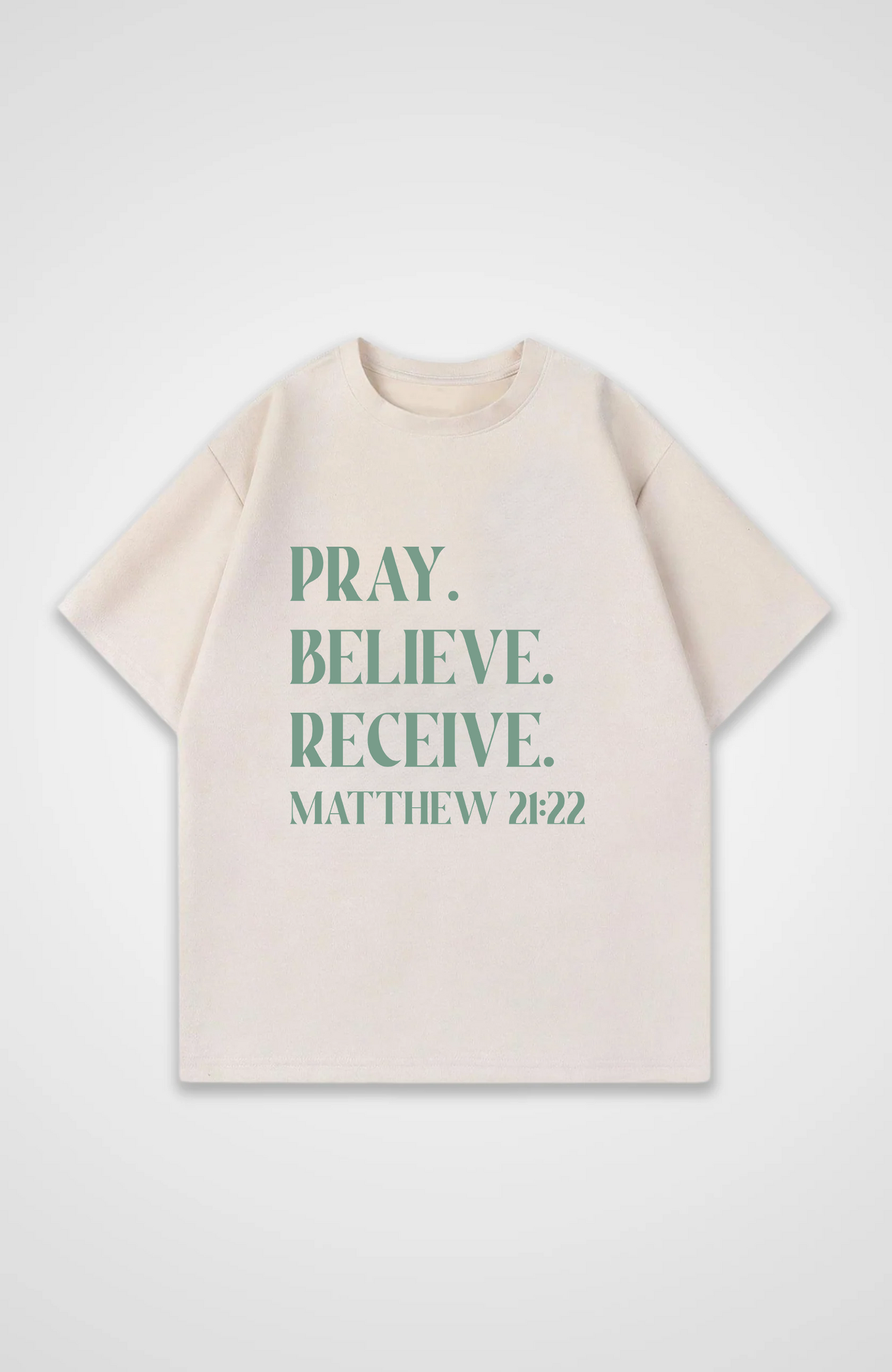 Pray, Believe, Receive Oversized Shirt