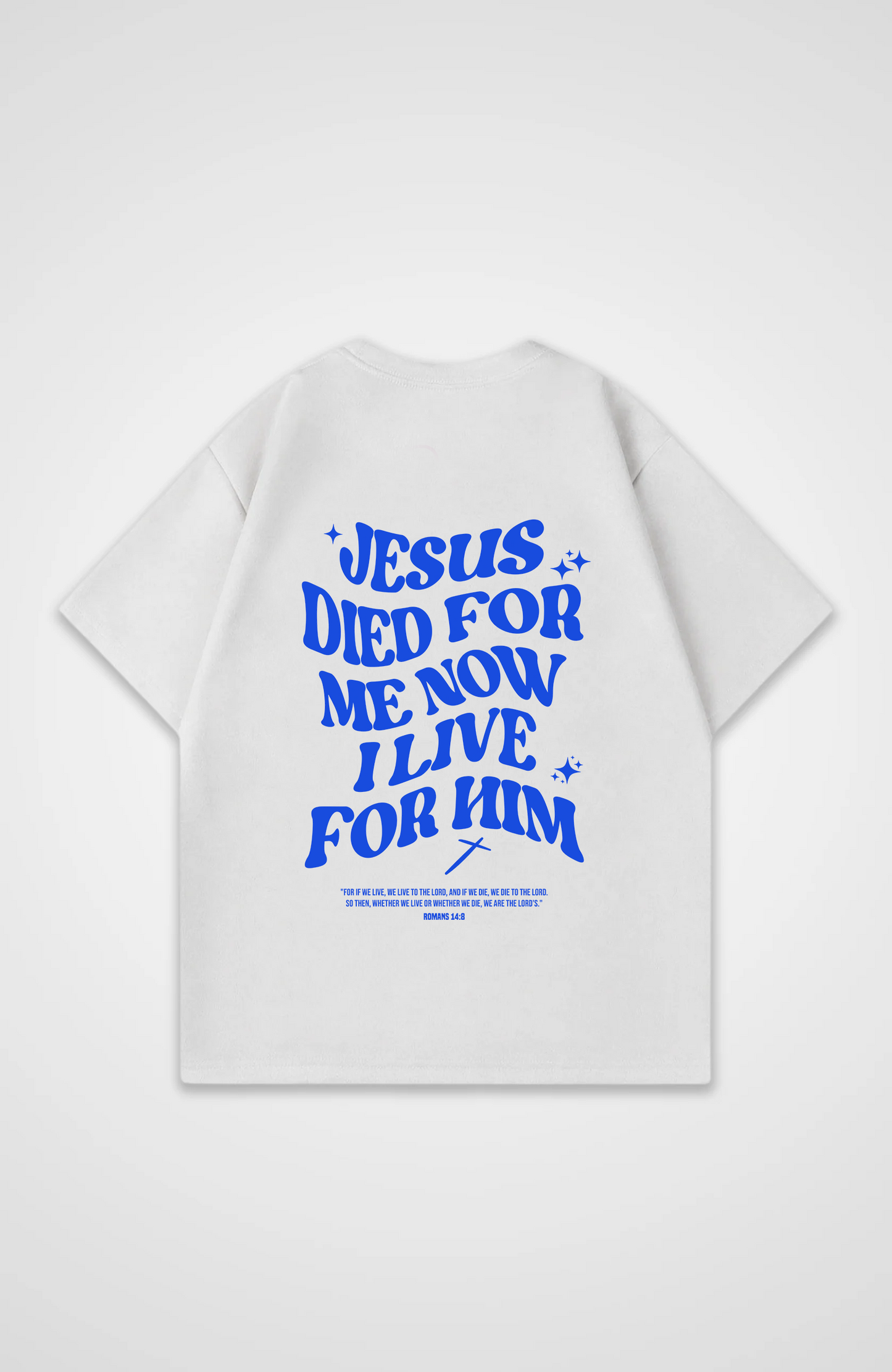 He Died for me Oversized Shirt