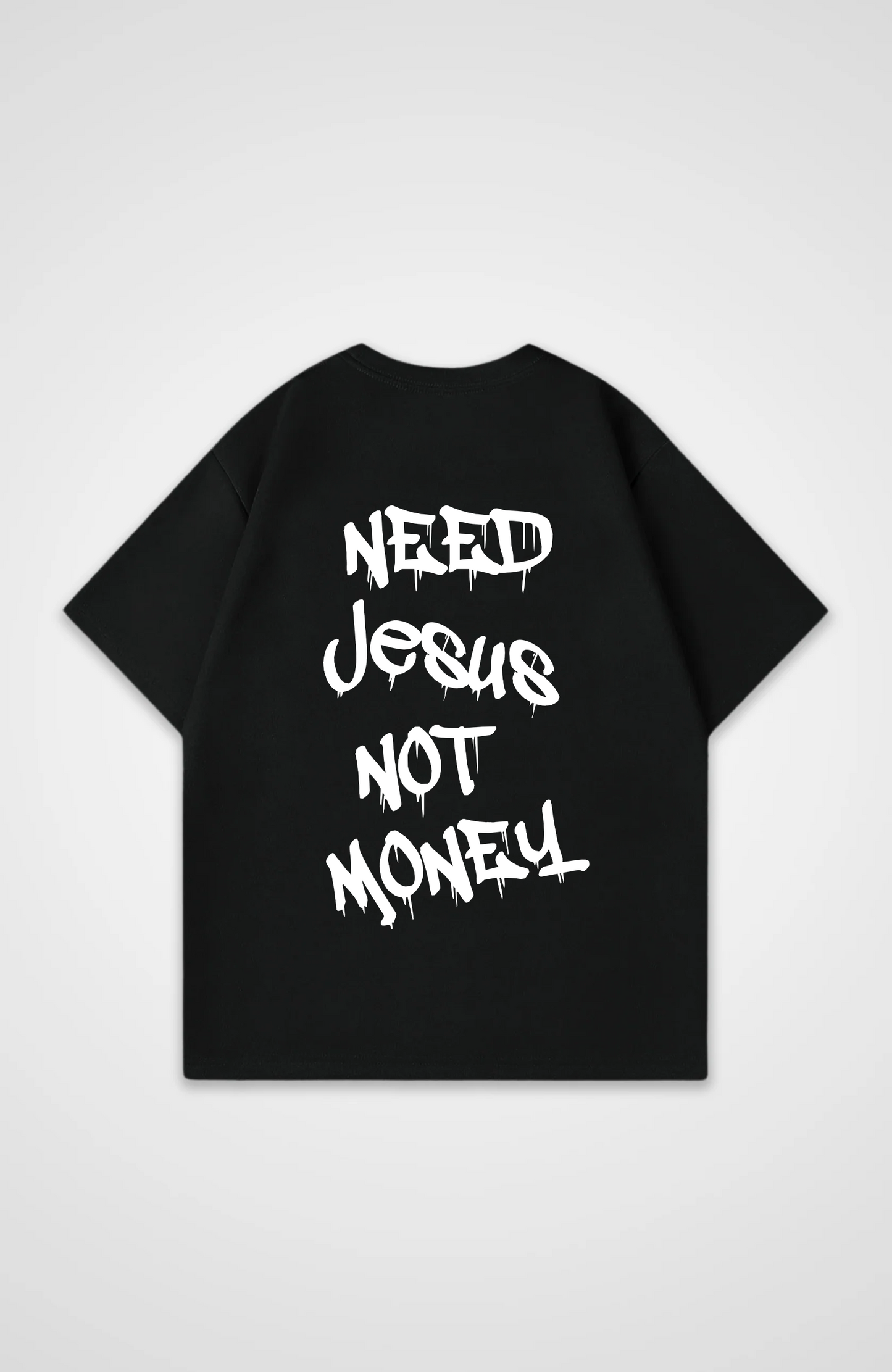 Need Jesus not Money Oversized Shirt