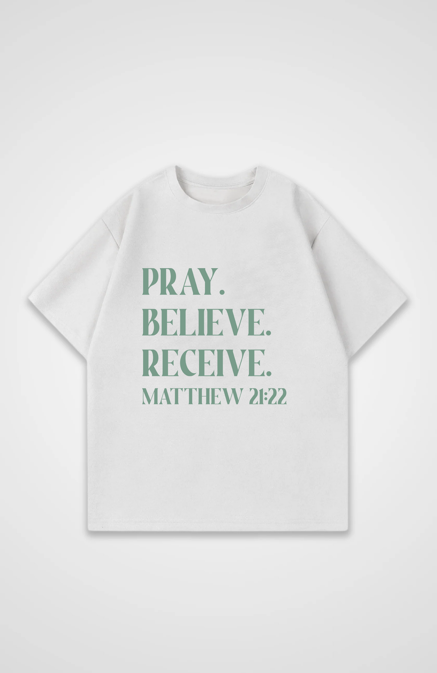 Pray Believe Receive Oversized Shirt