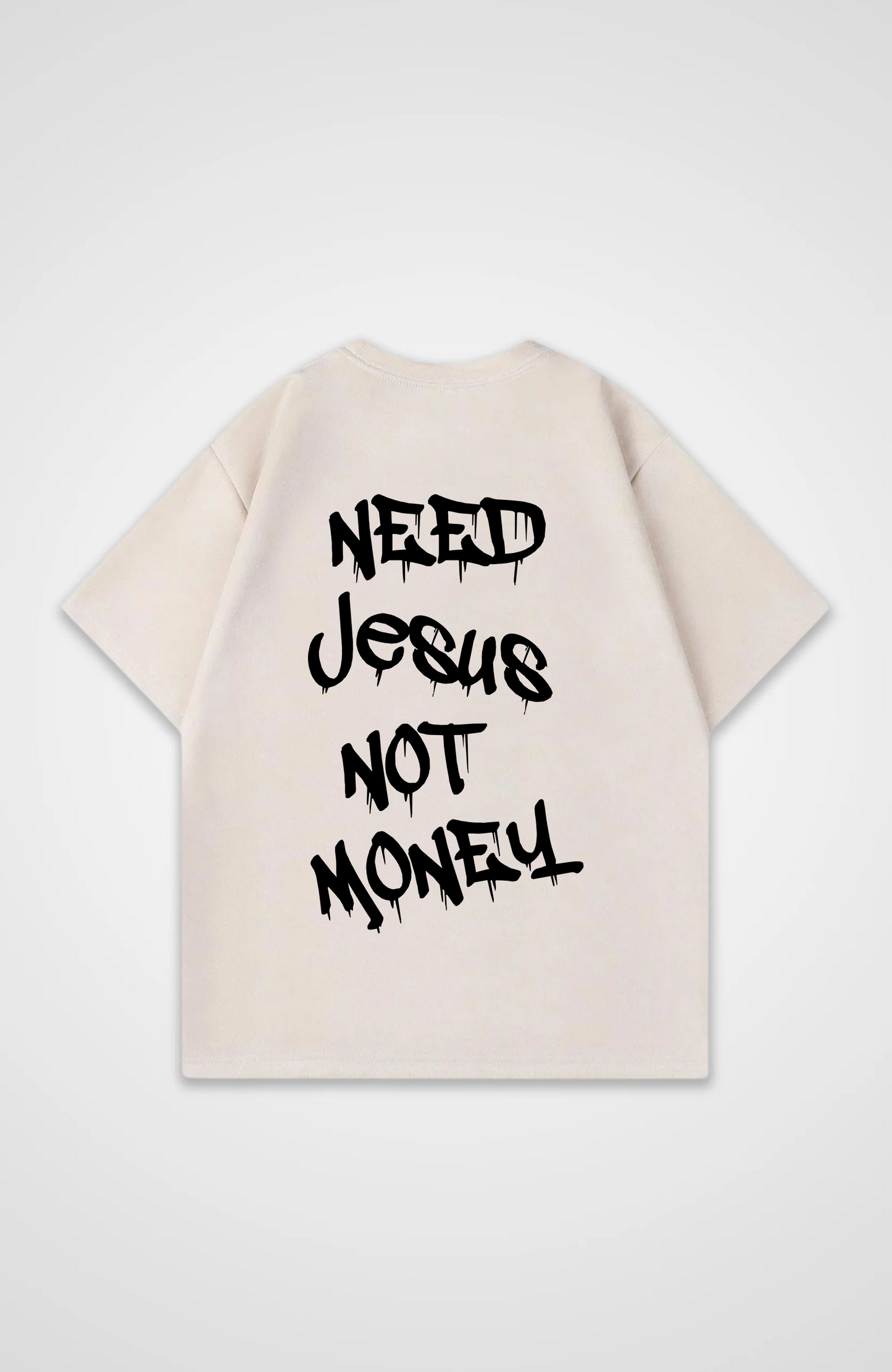 Need Jesus not Money Oversized Shirt