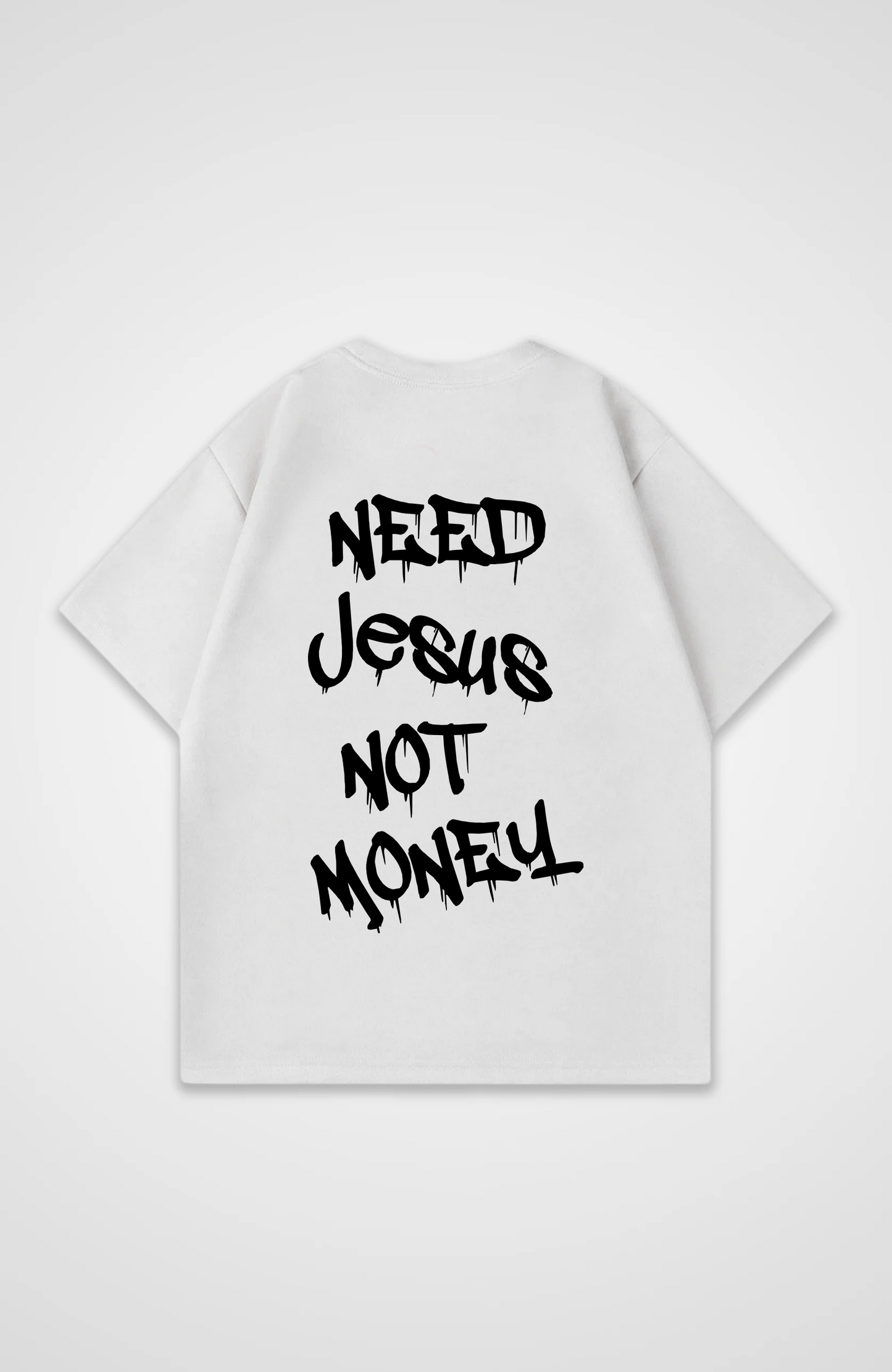 Need Jesus not Money Oversized Shirt