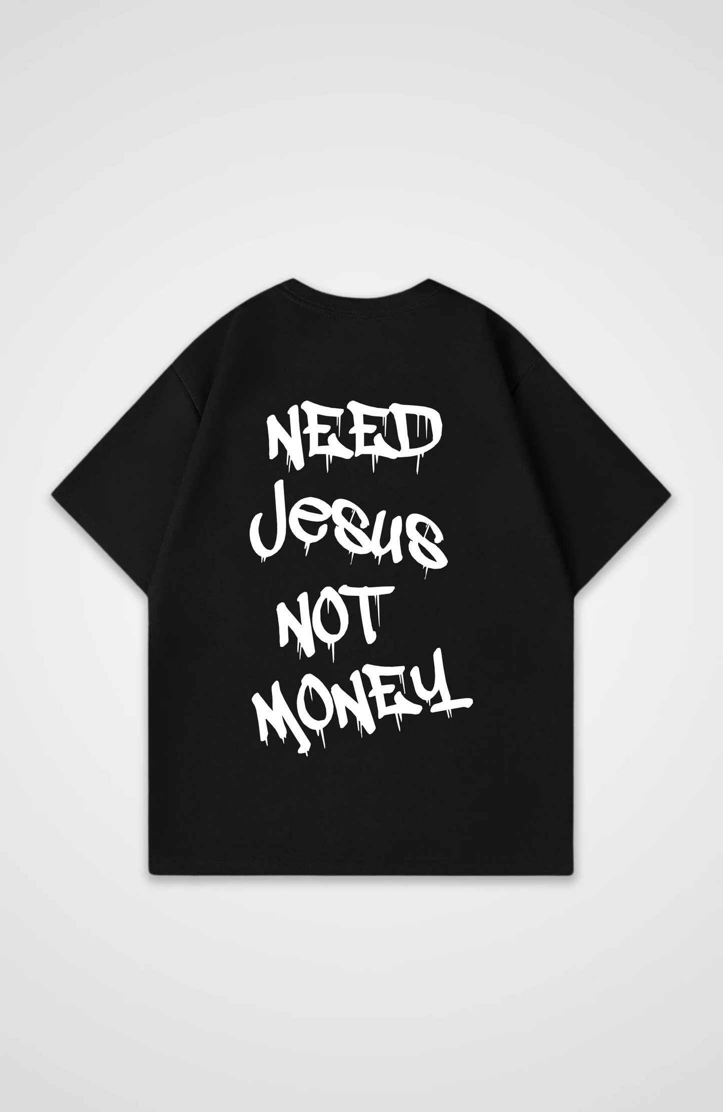 Need Jesus not Money Oversized Shirt