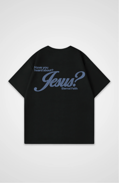 Have you heard about Jesus? Oversized Shirt
