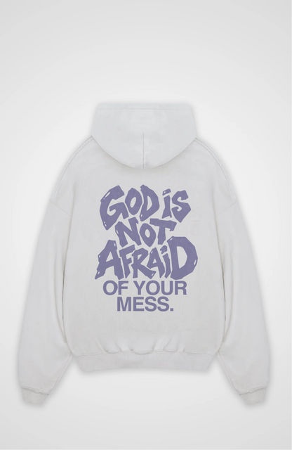 God is not afraid of your mess Oversized Hoodie