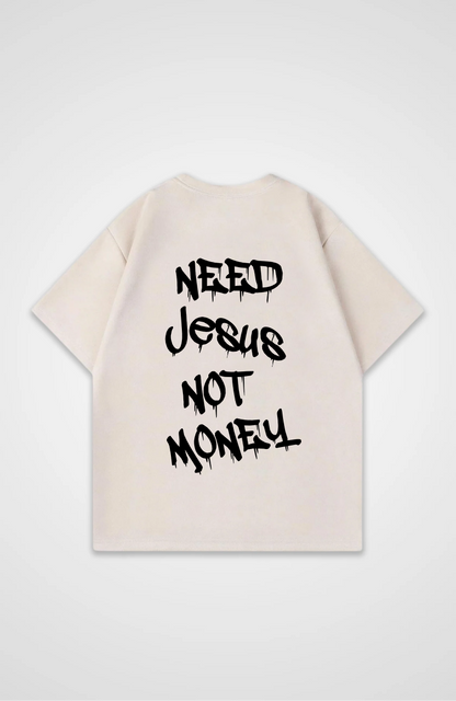 Need Jesus not Money Oversized Shirt
