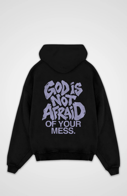 God is not afraid of your mess Oversized Hoodie