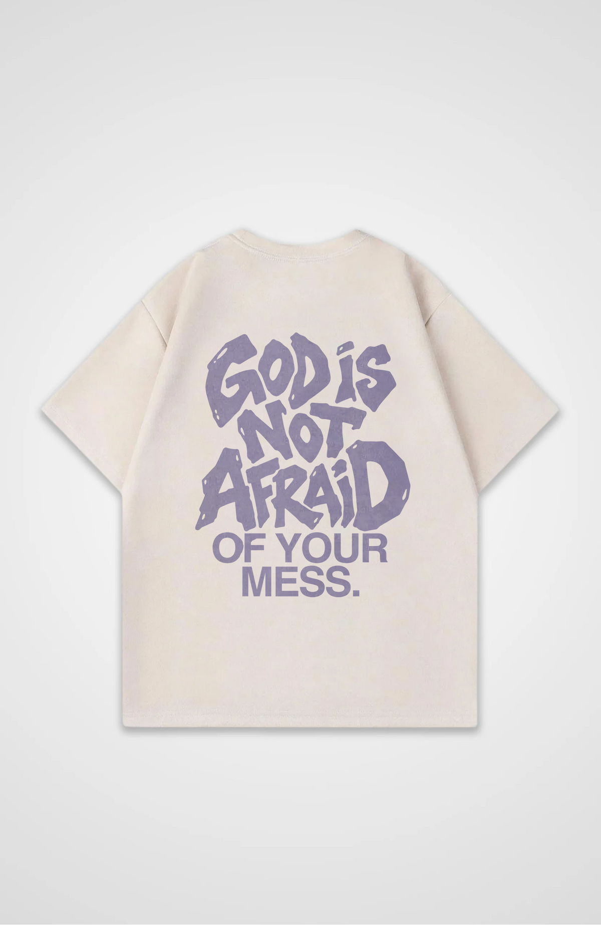 God is not afraid of your mess Oversized Shirt