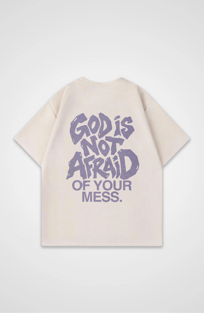 God is not afraid of your mess Oversized Shirt