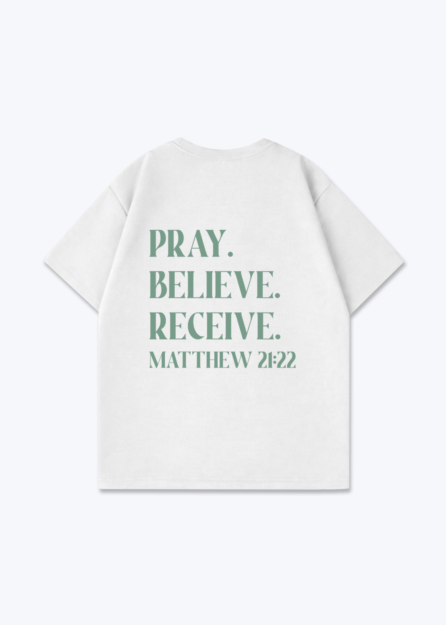 Pray. Believe. Receive Oversized Shirt - White Back (Designed)