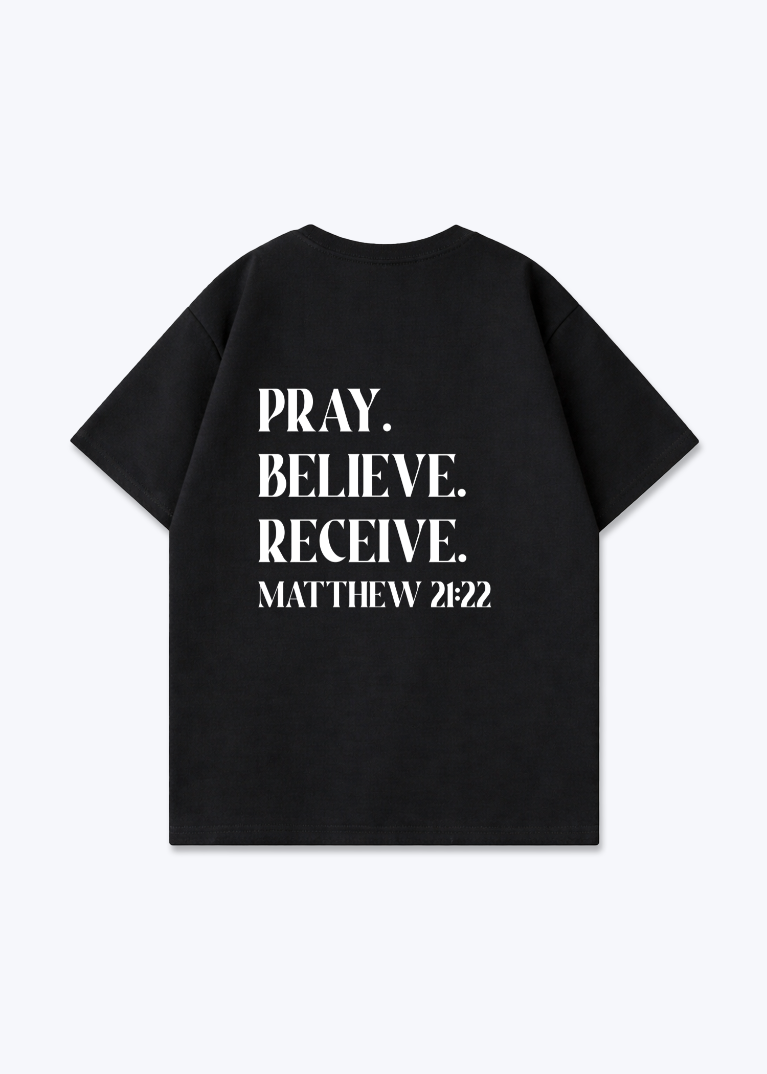 Pray. Believe. Receive Oversized Shirt - Black Back (Designed)