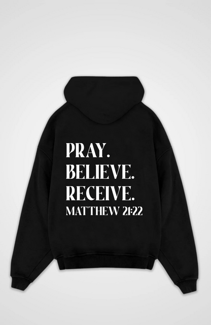 Pray. Believe. Receive. Oversized Hoodie - Black Back (Designed)