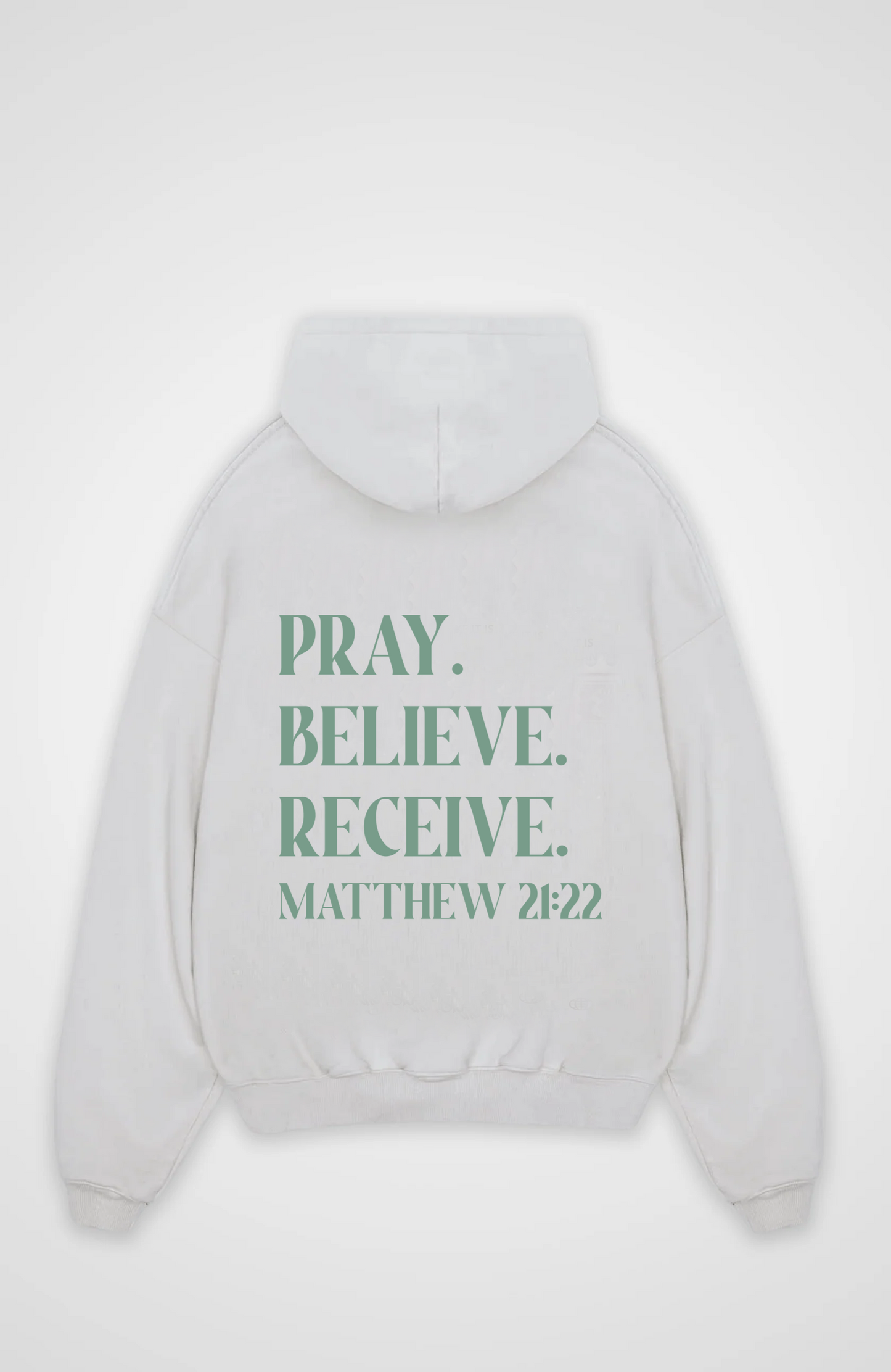 Pray. Believe. Receive. Oversized Hoodie - White Back (Designed)