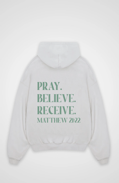 Pray. Believe. Receive. Oversized Hoodie - White Back (Designed)