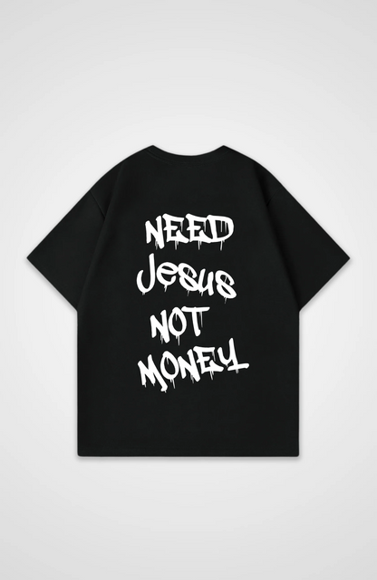 Need Jesus not Money Oversized Shirt