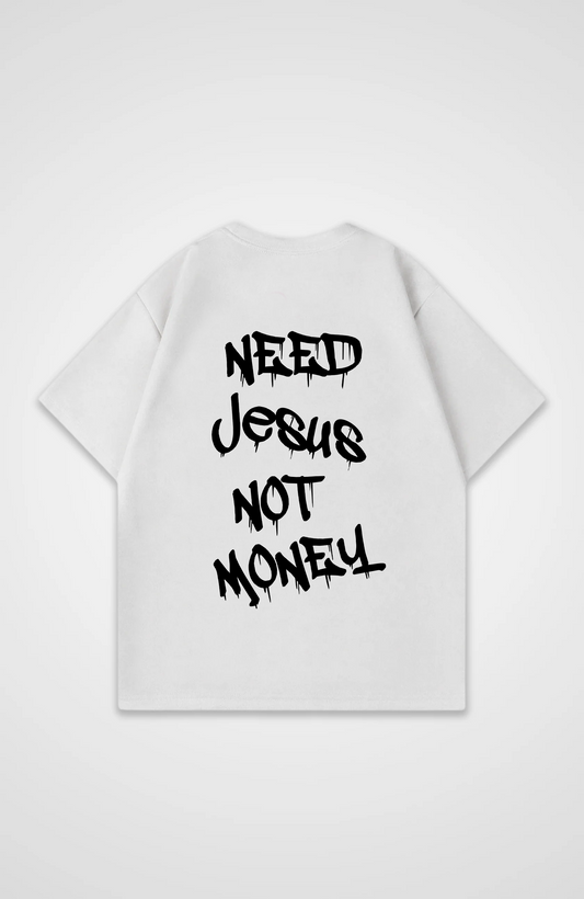Need Jesus not Money Oversized Shirt