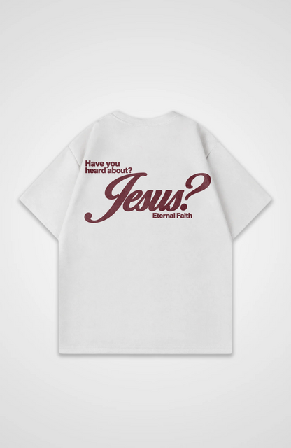 Have you heard about Jesus? Oversized Shirt